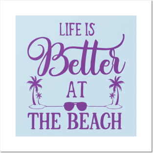 Life Is Better At The Beach Posters and Art